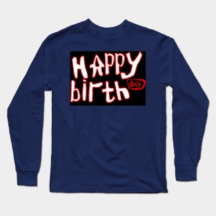 happy birthday Long Sleeve T-Shirt